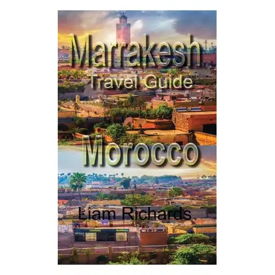 "Marrakesh Travel Guide, Morocco: Tourism" - "" ("Richards Liam")(Paperback)