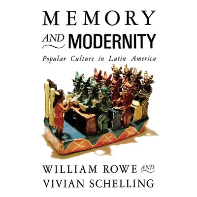 "Memory and Modernity: Popular Culture in Latin America" - "" ("Rowe William")(Paperback)