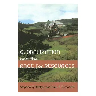 "Globalization and the Race for Resources" - "" ("Bunker Stephen G.")(Paperback)