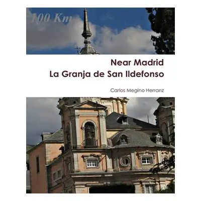 "La Granja de San Ildefonso: Near Madrid" - "" ("Megino Carlos")(Paperback)