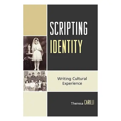 "Scripting Identity: Writing Cultural Experience" - "" ("Carilli Theresa")(Paperback)