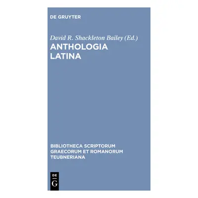 "Anthologia Latina: Pars I: Carmina in Codicibus Scripta. Fasc.1.Libri Salmasiani Aliorumque Car