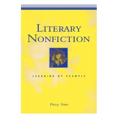 "Literary Nonfiction: Learning by Example" - "" ("Sims Patsy")(Paperback)