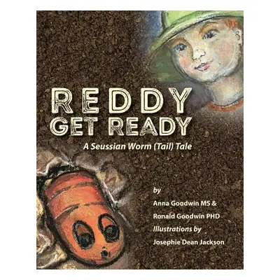 "Reddy Get Ready: A Seussian Worm (Tail) Tale" - "" ("Goodwin Anna")(Paperback)