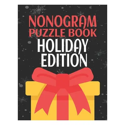 "Nonogram Puzzle Books Holiday Edition: 45 Mosaic Logic Grid Puzzles For Adults and Kids" - "" (