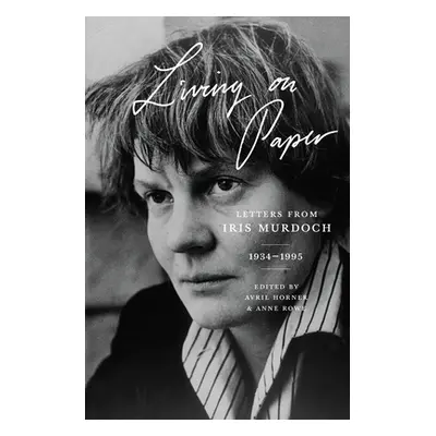 "Living on Paper: Letters from Iris Murdoch, 1934-1995" - "" ("Murdoch Iris")(Pevná vazba)