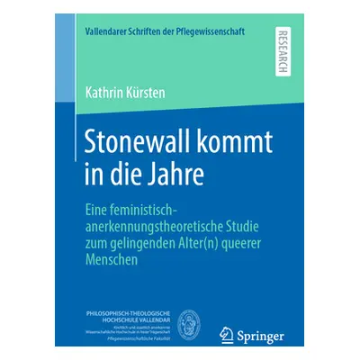 "Stonewall Kommt in Die Jahre: Eine Feministisch-Anerkennungstheoretische Studie Zum Gelingenden