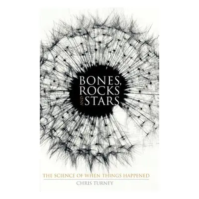 "Bones, Rocks and Stars: The Science of When Things Happened" - "" ("Turney C.")(Paperback)