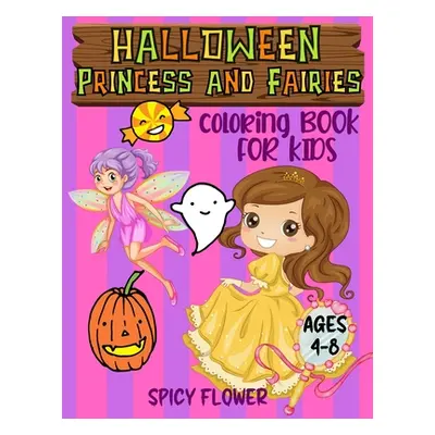 "Halloween princess and fairies coloring book for kids ages 4-8: Easy to color princesses and fa