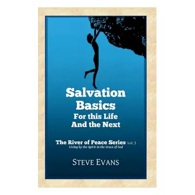 "Salvation Basics: How to Get Saved and Stay Saved" - "" ("Evans Steve")(Paperback)