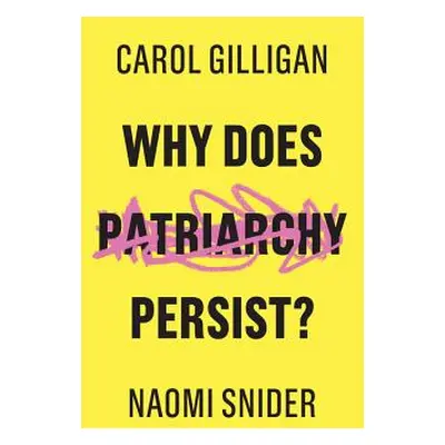 "Why Does Patriarchy Persist?" - "" ("Gilligan Carol")(Pevná vazba)