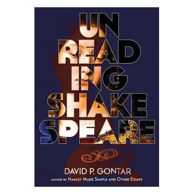 "Unreading Shakespeare" - "" ("Gontar David P.")(Paperback)