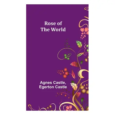 "Rose of the World" - "" ("Castle Agnes")(Paperback)