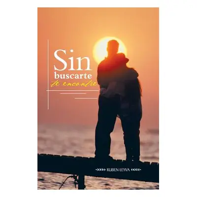 "Sin Buscarte Te Encontre" - "" ("Leyva Ruben")(Paperback)