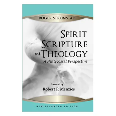 "Spirit, Scripture, and Theology, 2nd Edition" - "" ("Stronstad Roger")(Paperback)