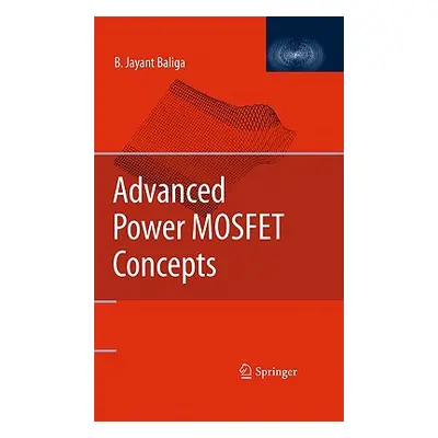 "Advanced Power Mosfet Concepts" - "" ("Baliga B. Jayant")(Pevná vazba)