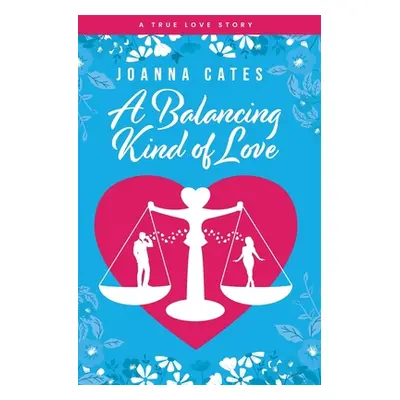 "A Balancing Kind of Love" - "" ("Cates Joanna")(Paperback)