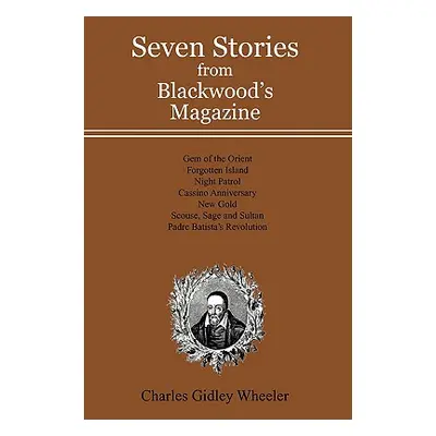 "Seven Stories from Blackwood's Magazine" - "" ("Wheeler Charles Gidley")(Paperback)