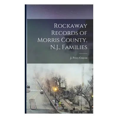 "Rockaway Records of Morris County, N.J., Families" - "" ("Crayon J. Percy (Joseph Percy) 1841-"