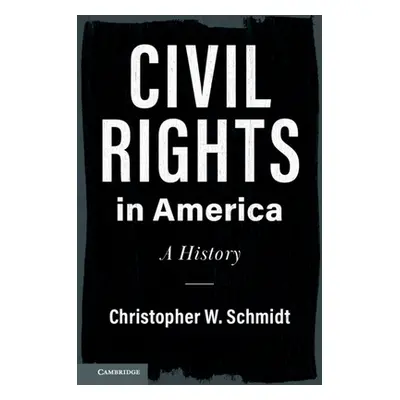 "Civil Rights in America" - "" ("Schmidt Christopher W.")(Pevná vazba)