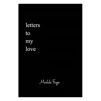 "Letters to my Love" - "" ("Faye Madds")(Paperback)