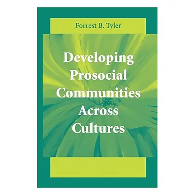 "Developing Prosocial Communities Across Cultures" - "" ("Tyler Forrest B.")(Paperback)