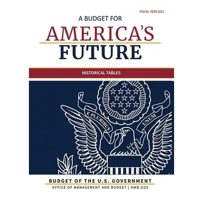 "Budget of the United States, Historical Tables, Fiscal Year 2021" - "" ("Omb")(Paperback)