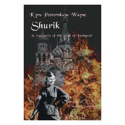 "Shurik: A True Story of the Siege of Leningrad" - "" ("Wayne Kyra Petrovskaya")(Paperback)