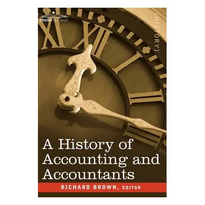 "A History of Accounting and Accountants" - "" ("Brown Richard")(Pevná vazba)