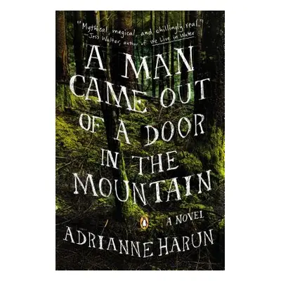 "A Man Came Out of a Door in the Mountain" - "" ("Harun Adrianne")(Paperback)