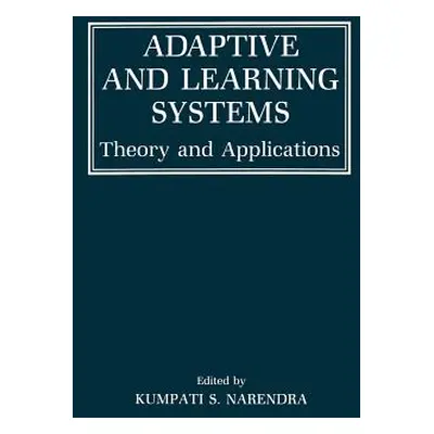 "Adaptive and Learning Systems: Theory and Applications" - "" ("Narendra Kumpati S.")(Paperback)