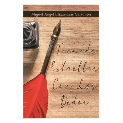 "Tocando Estrellas Con Los Dedos" - "" ("Elizarrars Cervantes Miguel Angel")(Paperback)