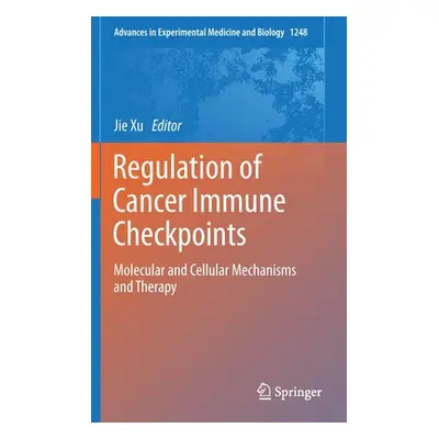 "Regulation of Cancer Immune Checkpoints: Molecular and Cellular Mechanisms and Therapy" - "" ("