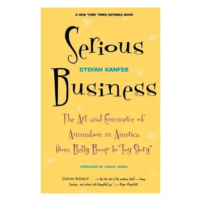 "Serious Business: The Art and Commerce of Animation in America from Betty Boop to Toy Story" - 