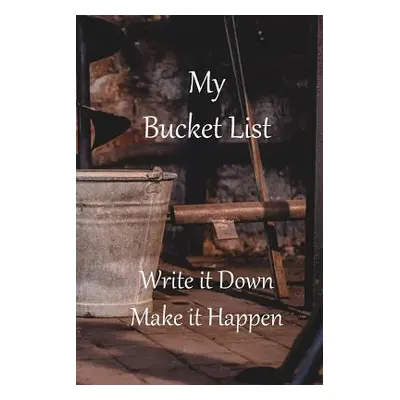 "My Bucket List: Write it Down Make it Happen" - "" ("Ellis Susie")(Paperback)