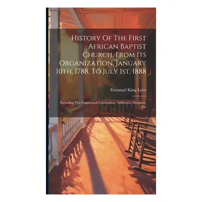 "History Of The First African Baptist Church, From Its Organization, January 10th, 1788, To July