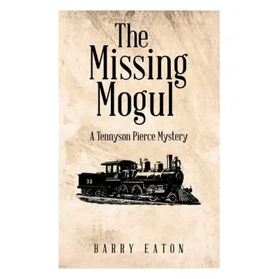 "The Missing Mogul: A Tennyson Pierce Mystery" - "" ("Eaton Barry")(Paperback)