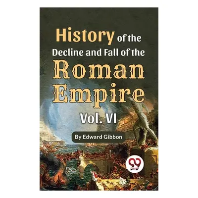 "History Of The Decline And Fall Of The Roman Empire Vol-4" - "" ("Gibbon Edward")(Paperback)