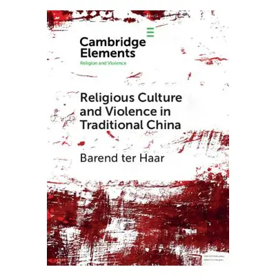 "Religious Culture and Violence in Traditional China" - "" ("Ter Haar Barend")(Paperback)