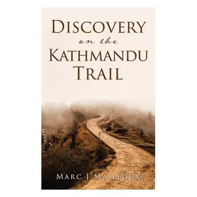 "Discovery on the Kathmandu Trail" - "" ("Mailloux Marc J.")(Paperback)