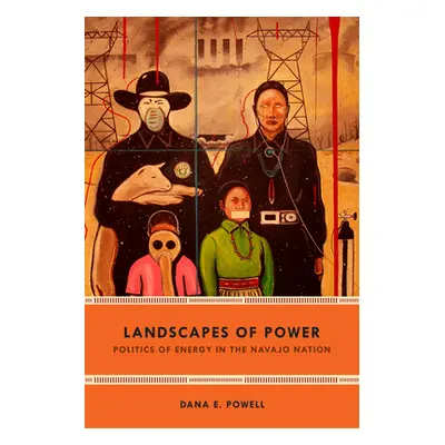 "Landscapes of Power: Politics of Energy in the Navajo Nation" - "" ("Powell Dana E.")(Pevná vaz