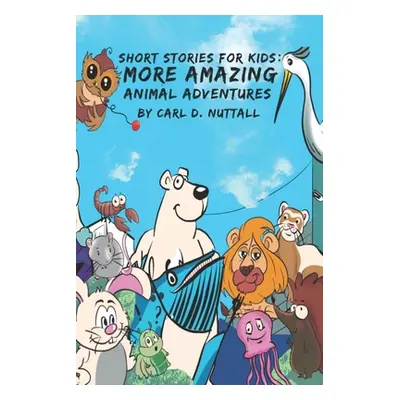 "Short Stories For Kids: More Amazing Animal Adventures" - "" ("Downing Jade")(Paperback)