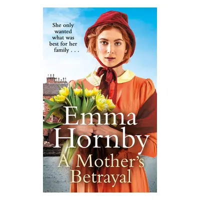 "Mother's Betrayal" - "The latest standalone Victorian saga from the bestselling author" ("Hornb