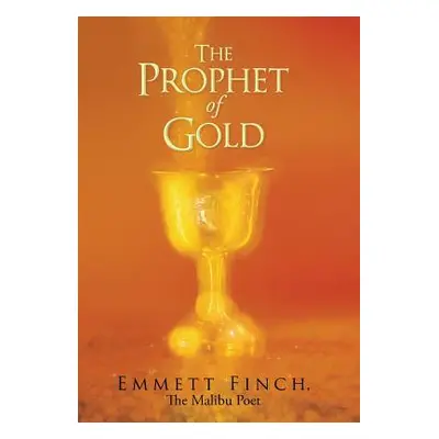 "The Prophet of Gold" - "" ("Finch the Malibu Poet Emmett")(Pevná vazba)