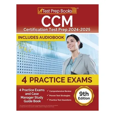 "CCM Certification Test Prep 2024-2025: 4 Practice Tests and Case Manager Study Guide Book [9th 