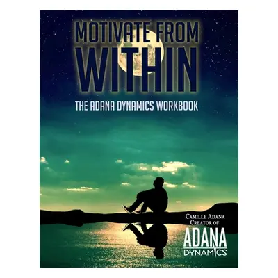 "Motivate from Within: The ADANA Dynamics Workbook" - "" ("Trachtenberg Violet")(Paperback)