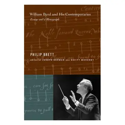 "William Byrd and His Contemporaries: Essays and a Monograph" - "" ("Brett Philip")(Pevná vazba)