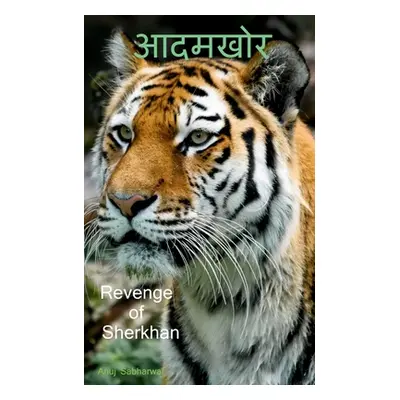 "Aadamkhor / आदमखोर: Revenge of Sherkhan" - "" ("Sabharwal Anuj")(Paperback)