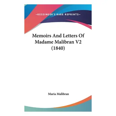 "Memoirs And Letters Of Madame Malibran V2 (1840)" - "" ("Malibran Maria")(Pevná vazba)