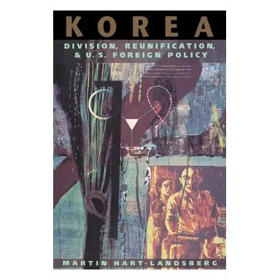 "Korea: Division, Reunification, and U.S. Foreign Policy" - "" ("Hart-Landsberg Martin")(Paperba